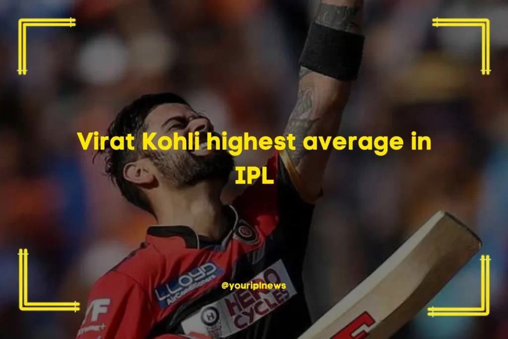 Virat Kohli highest average in IPL