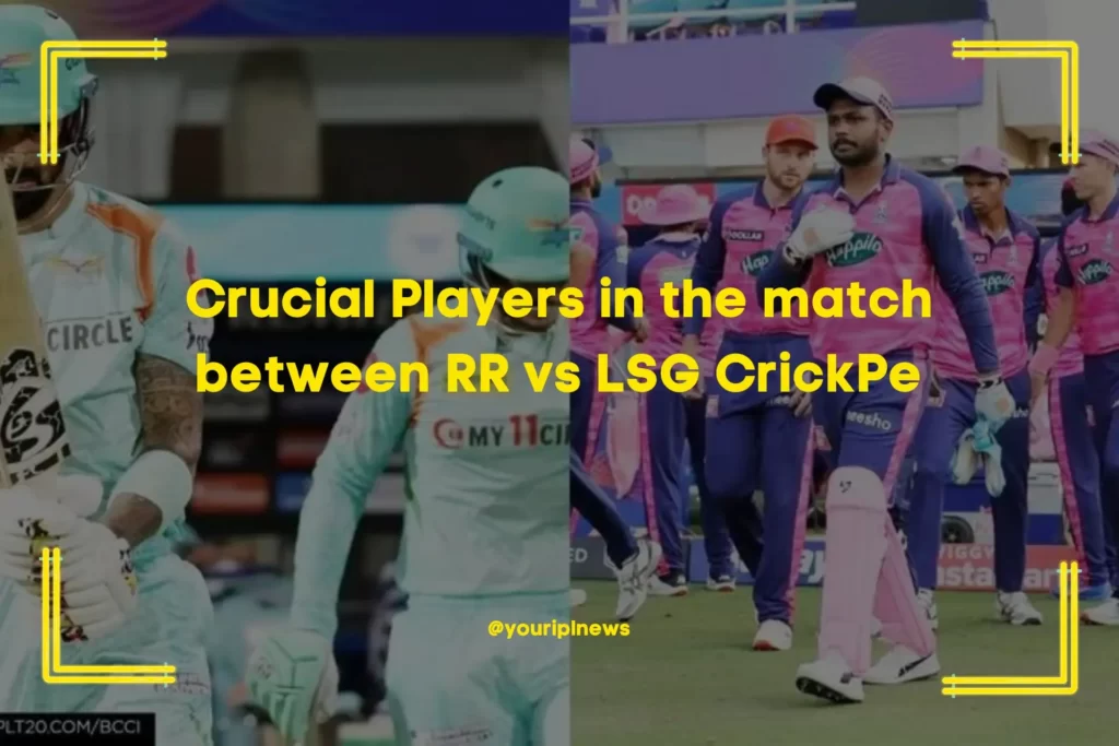 Crucial Players in the match between RR vs LSG CrickPe