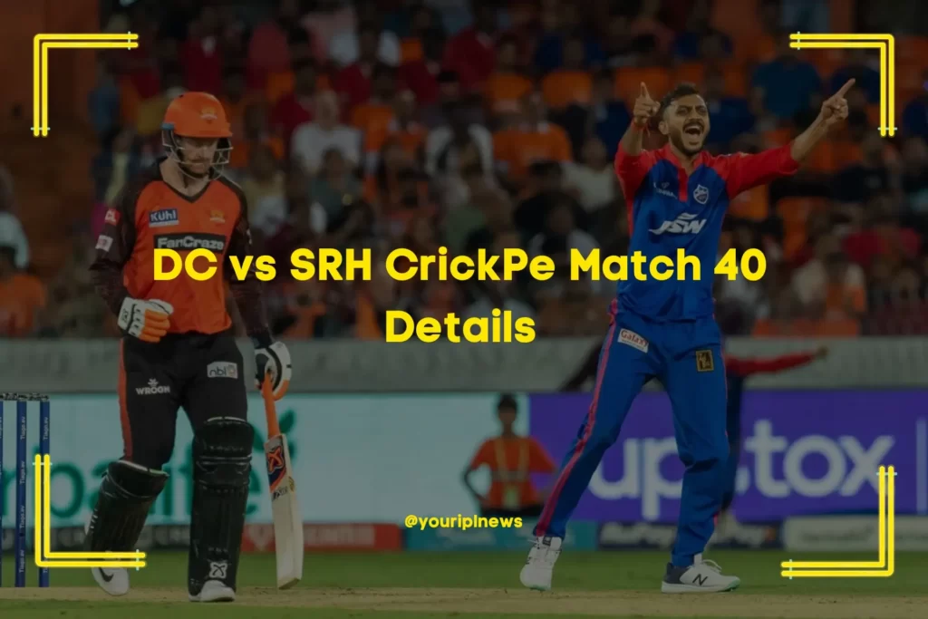 DC vs SRH CrickPe Match 40 Details
