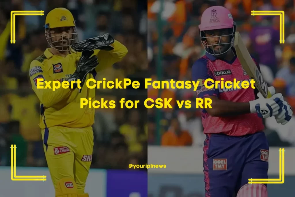 Expert CrickPe Fantasy Cricket Picks for CSK vs RR