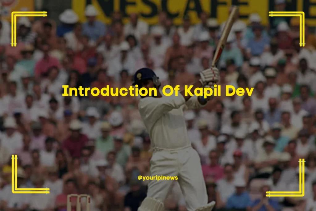 Introduction Of Kapil Dev