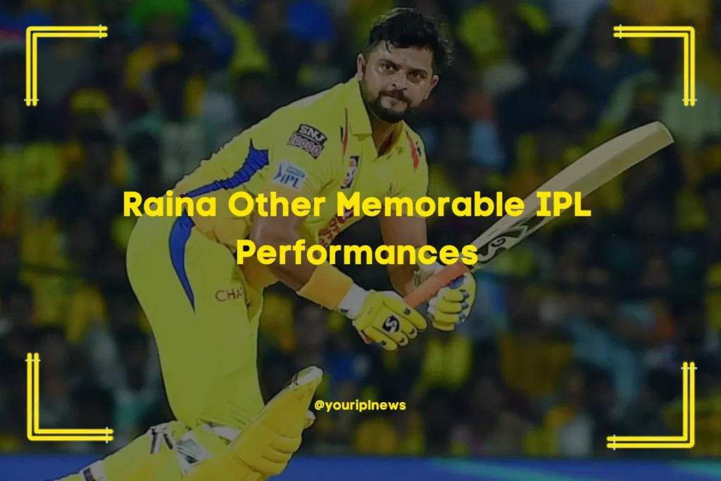Raina Other Memorable IPL Performances