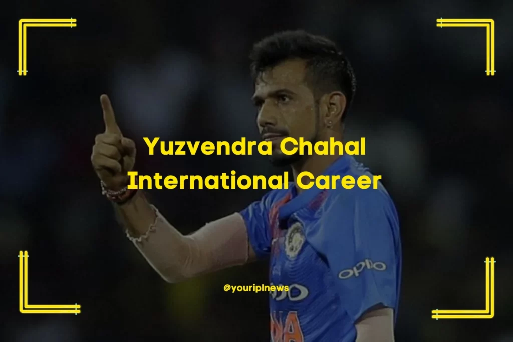 Yuzvendra Chahal International Career