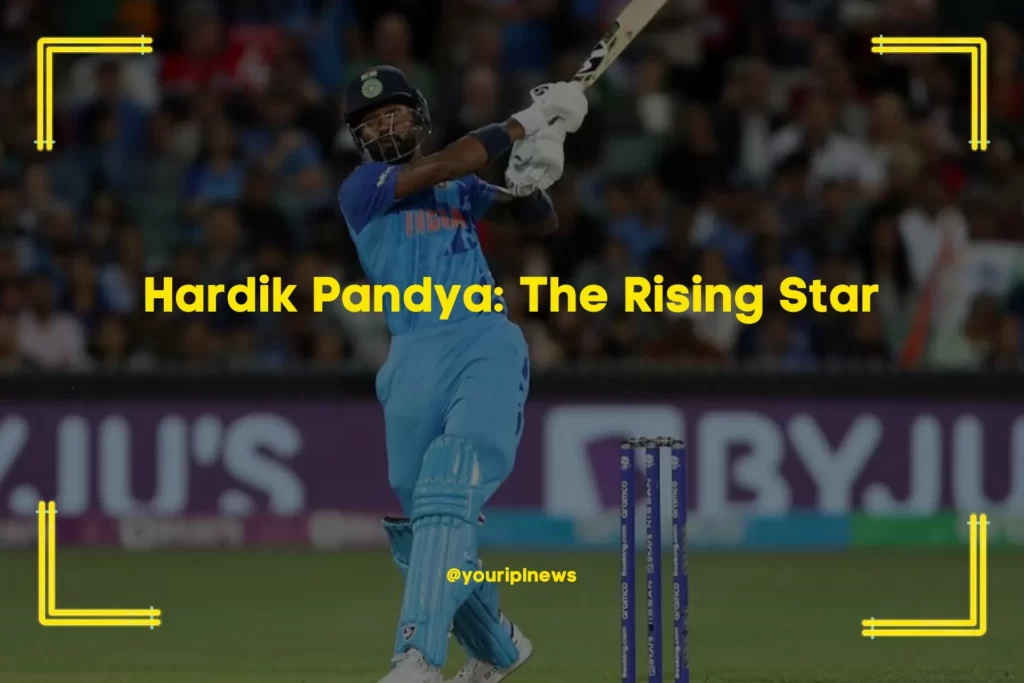 Hardik Pandya The Rising Star