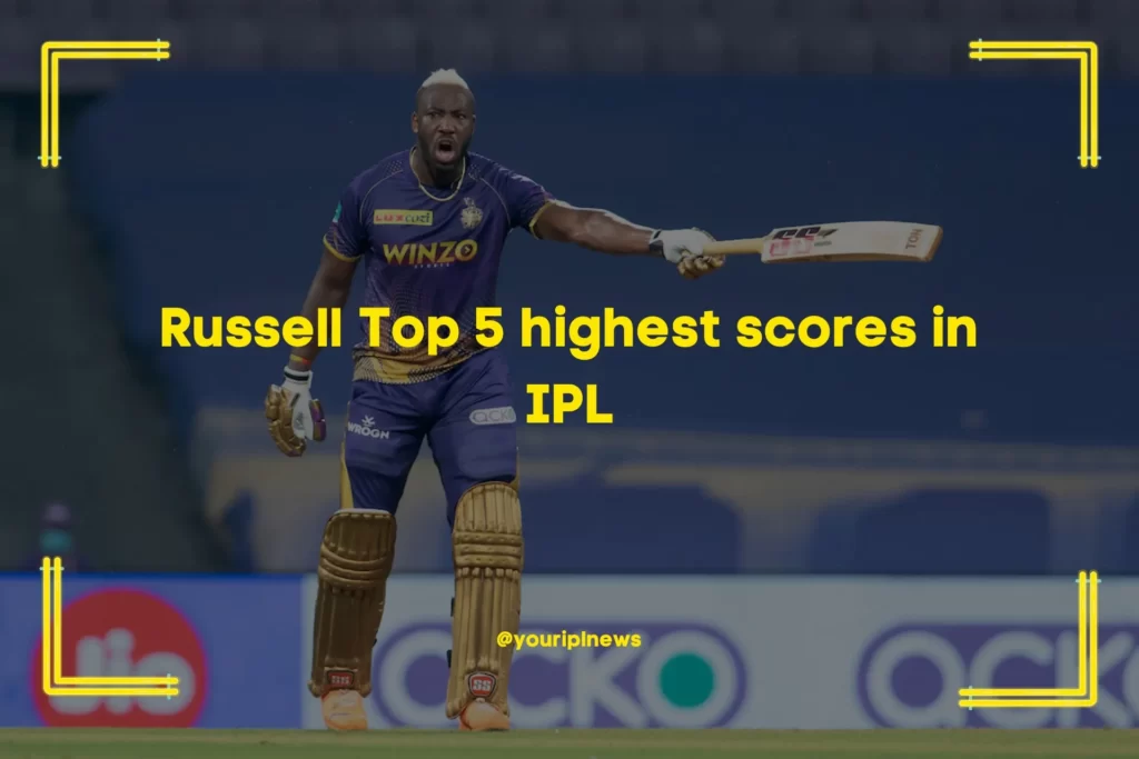 Russell Top 5 highest scores in IPL
