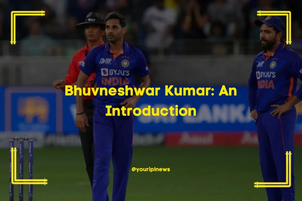 Bhuvneshwar Kumar An Introduction