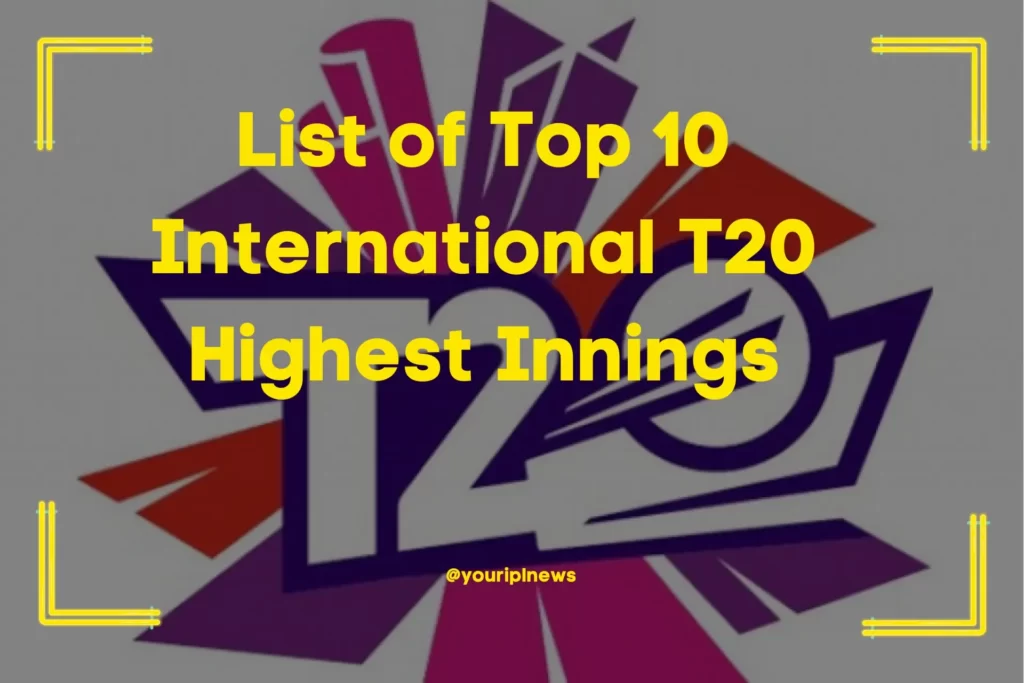 List of Top 10 International T20 Highest Innings