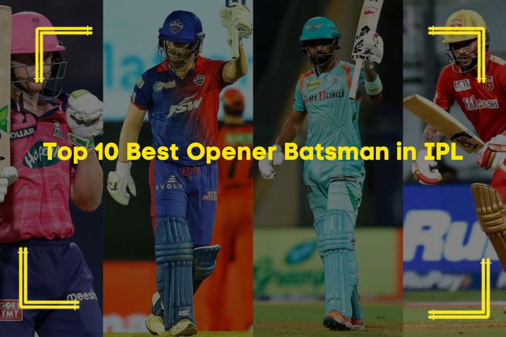 Top 10 Best Opener Batsman in IPL