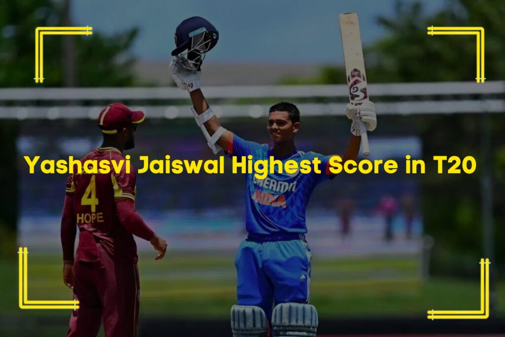 Yashasvi jaiswal highest score in t20