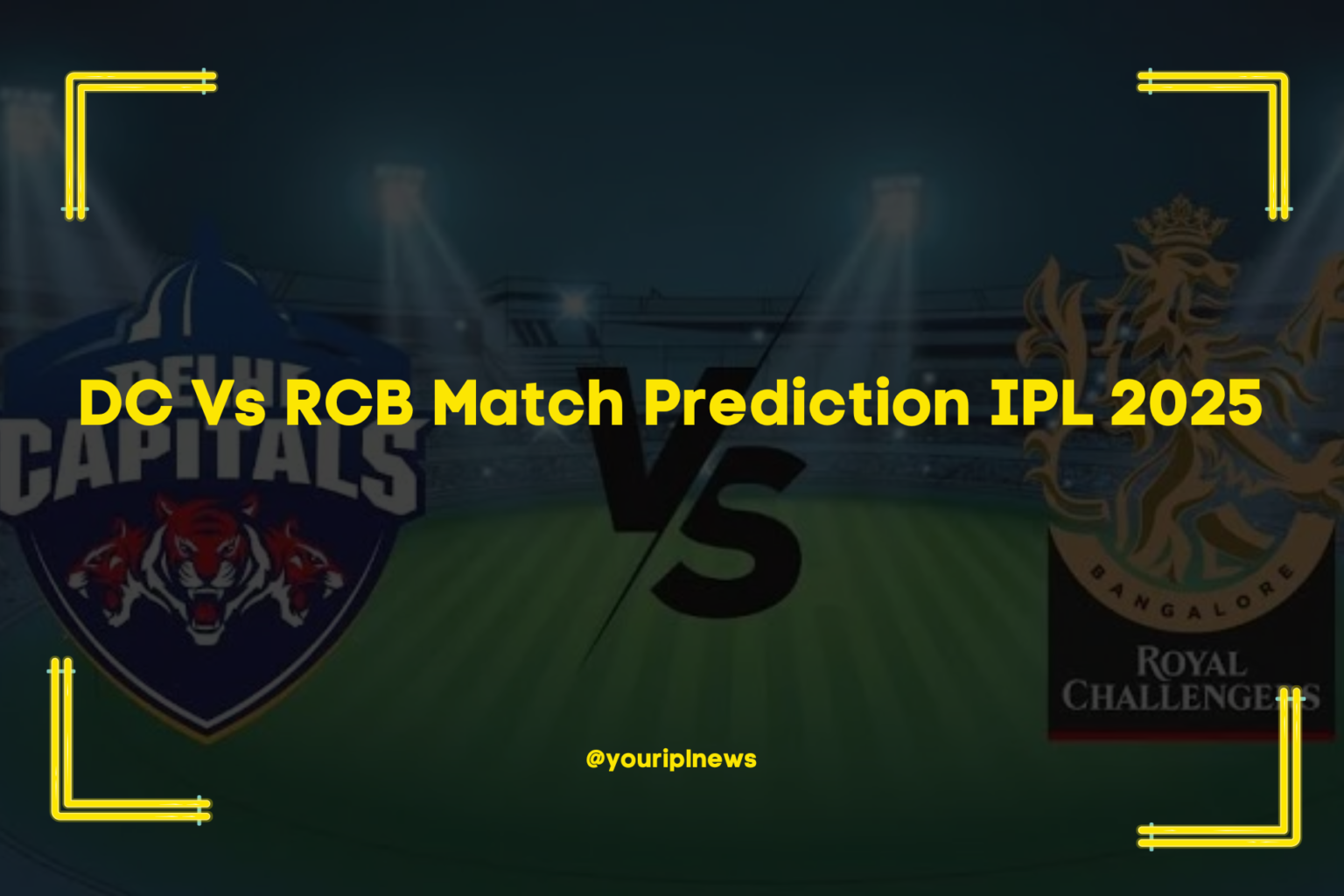 Rcb Prediction Delhi Capitals vs RCB IPL 2025 Match Prediction & Dream11
