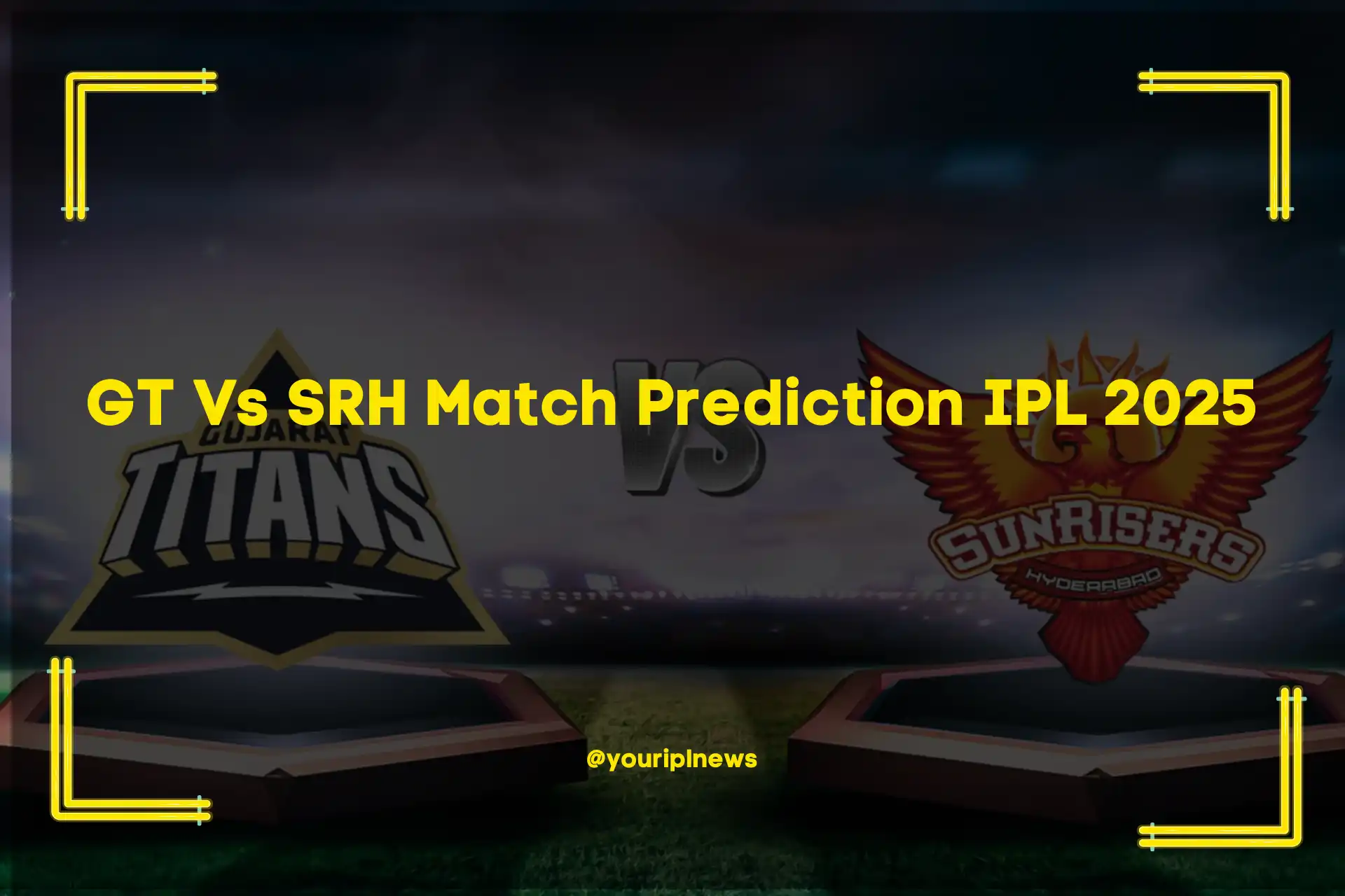 GT Vs SRH Match Prediction IPL 2025