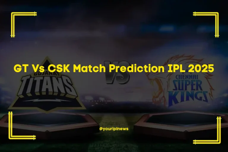 Gujarat Titans vs Chennai Super Kings Match Prediction IPL 2025 | Dream11 Prediction, Pitch Report