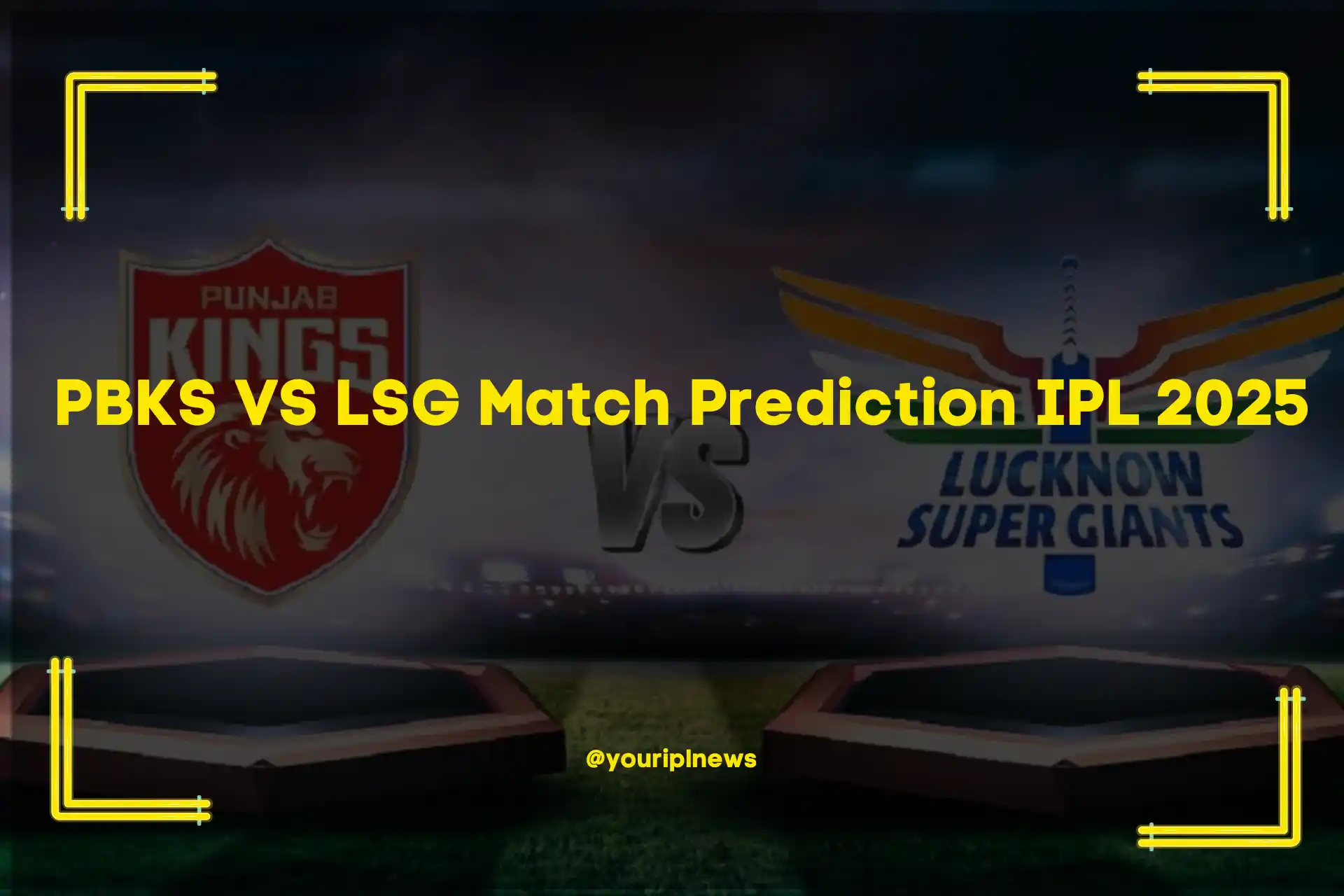 PBKS VS LSG Match Prediction IPL 2025