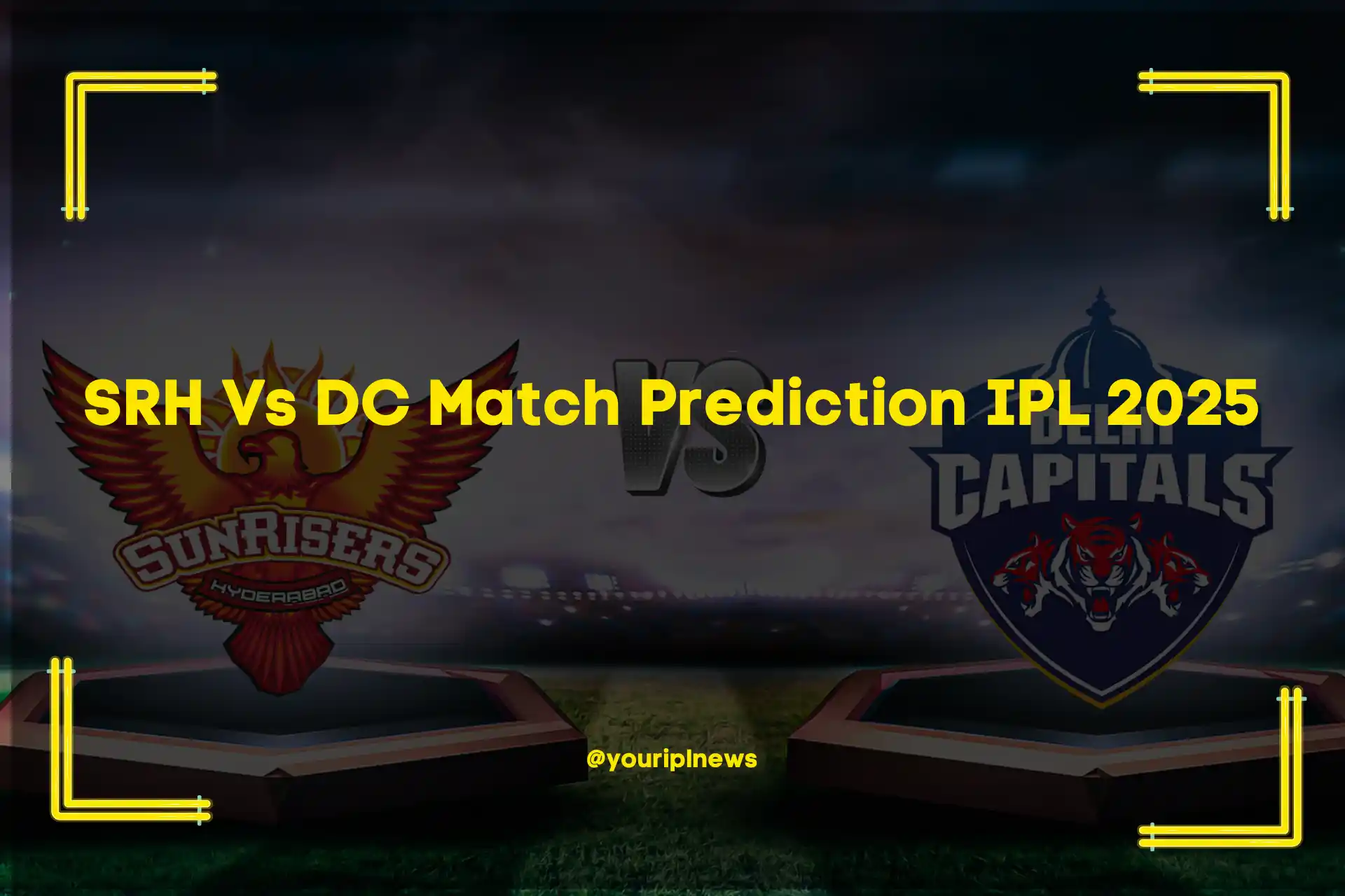 SRH Vs DC Match Prediction IPL 2025