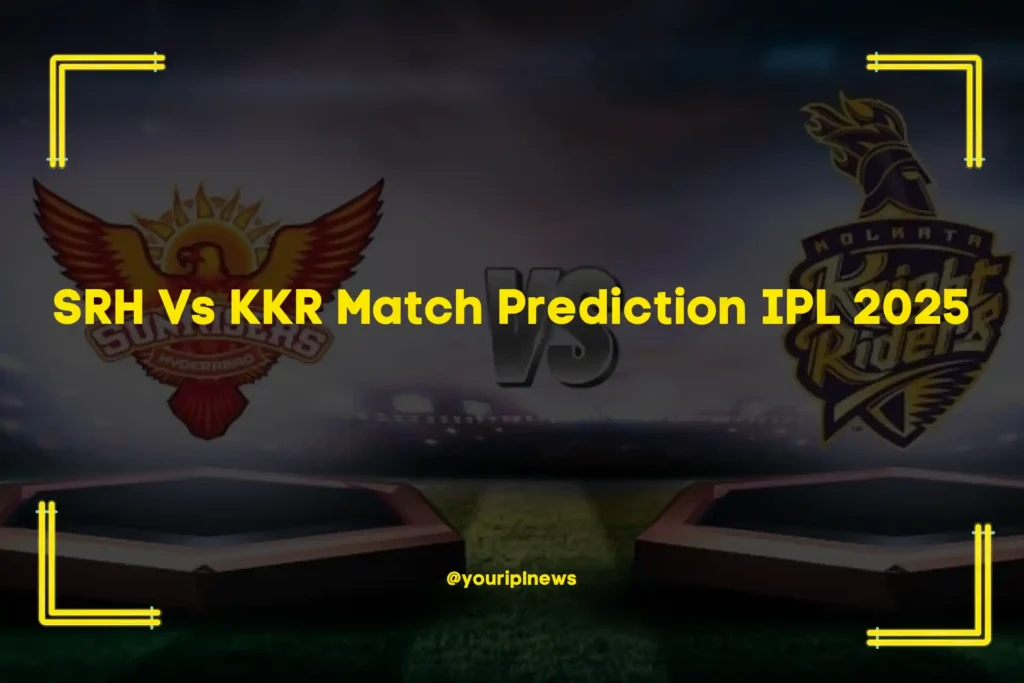 SRH Vs KKR Match Prediction IPL 2025