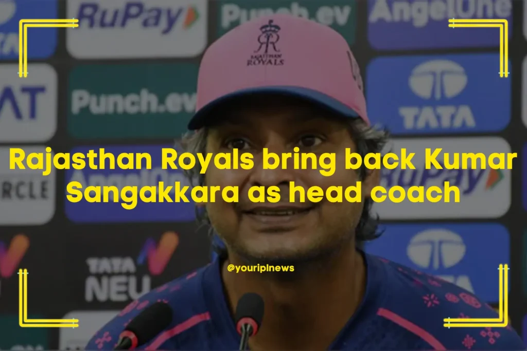 Rajasthan Royals bring back Kumar Sangakkara as head coach